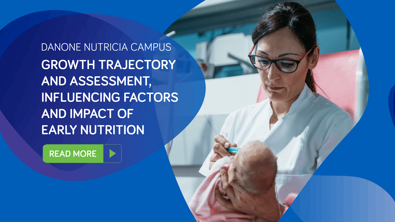 Growth Trajectory and Assessment, Influencing Factors and Impact of Early Nutrition