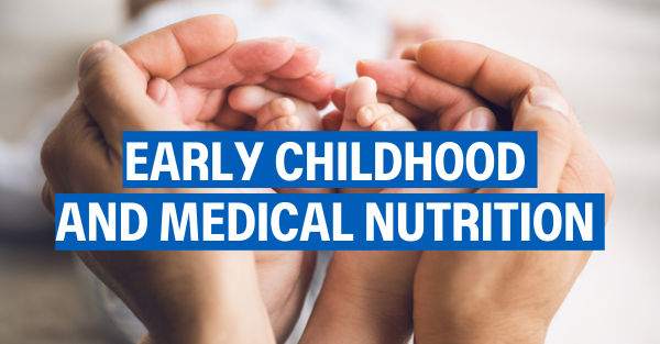 Early life and medical nutrition
