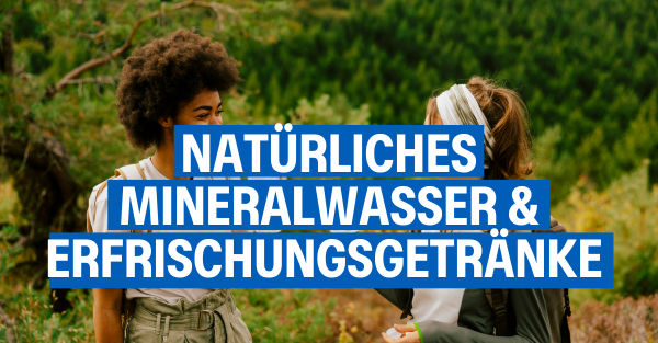 Natürliches Mineralwasser & Erfrischungsgetränke