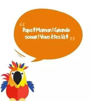 Un perroquet anime aux plumes rouges, jaunes et bleues est represente en train de parler. La bulle contient un texte en fran�ais qui dit � Papa !! Maman ! Grande soeur ! Vous êtes l�  !! �. Le design est simple et ludique, adapte aux enfants ou a un contenu educatif.