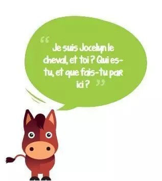 Un adorable cheval de dessin anime est represente avec une bulle contenant du texte en fran�ais. Le texte dit : � Je suis Jocelyn le cheval, et toi ? Qui es-tu, et que fais-tu par ici ? �. Le cheval a une expression espiegle et se tient debout sur un fond blanc.
