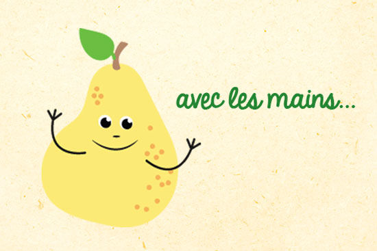 Une poire joyeuse avec des bras et un visage souriant est representee sur un fond beige texture. Le texte � avec les mains... � appara�t en vert, ajoutant une touche ludique. La poire presente de petites taches jaunes et une feuille verte sur sa tige.