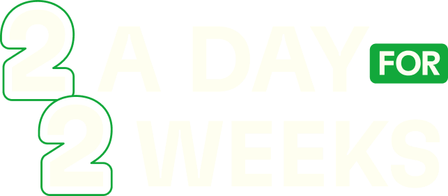 2 A Day For 2 Weeks Text Graphic