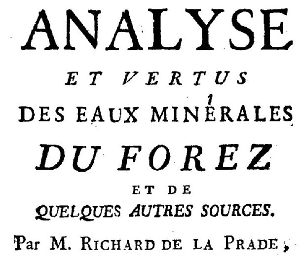 Analyse et vertus des eaux minerales du forez et de quelques autres sources par M Richard de la Prade