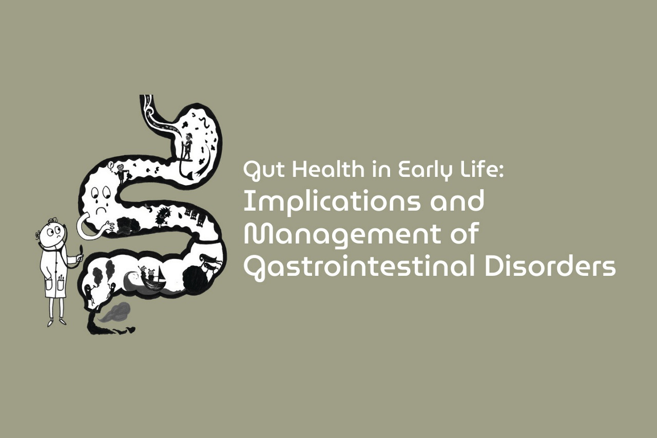 Gut Health in Early Life: Implications and Management of Gastrointestinal Disorders