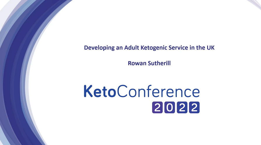 KetoConference 22 - Developing an Adult Ketogenic Service in the UK