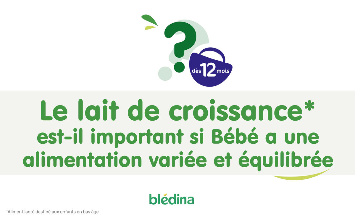 Question sur l' s du lait de croissance Bledina pour les tout-petits